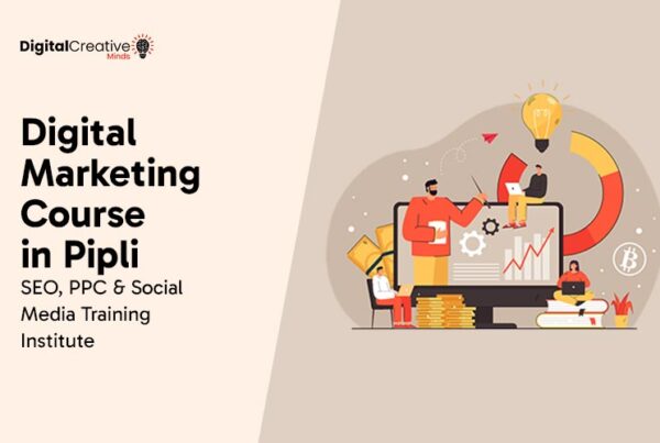 Digital Marketing Course in Pipli SEO, PPC & Social Media Training Institute - digital creative minds
