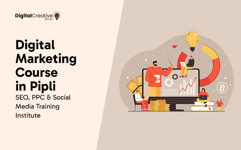 Digital Marketing Course in Pipli SEO, PPC & Social Media Training Institute - digital creative minds