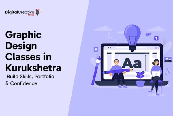 Graphic Design Classes in Kurukshetra - digital creative minds