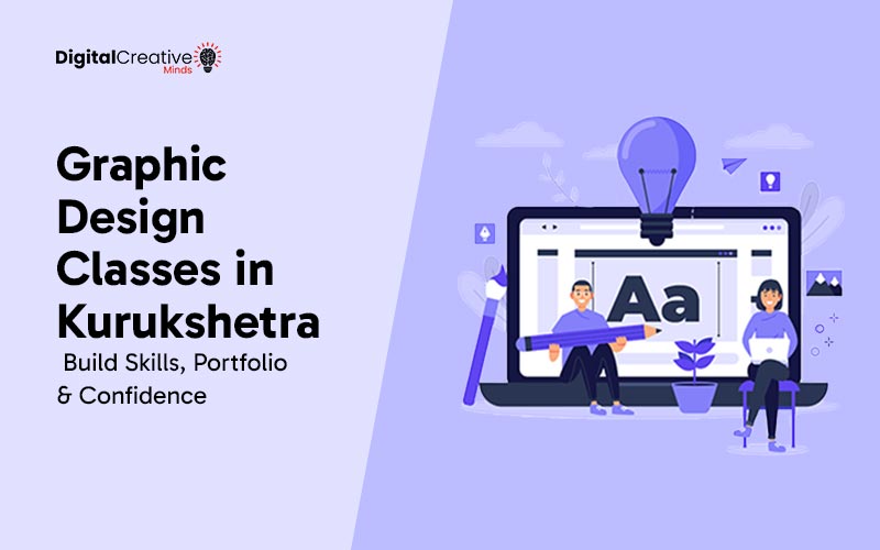 Graphic Design Classes in Kurukshetra - digital creative minds